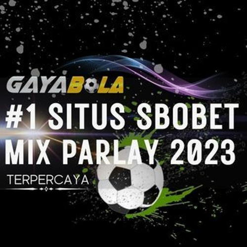 Stream DJ AKU SUGES - Gayabola Agen Sbobet Mix Parlay 2023 by Gayabola Agen Bandar Sbobet Mix Parlay 2023 | Listen online for free on SoundCloud