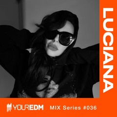 YourEDM Mix Series #36 - LUCIANA