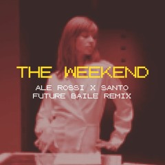 Ale Rossi x SANTO - The Weekend (Future Baile Remix)