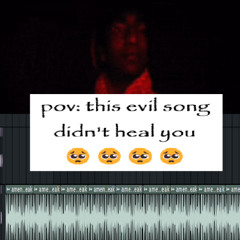 evil song that wont heal you