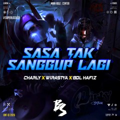 BS FT CHARLY - SASA TAK SANGGUP LAGI ( WIRASTYA X BDL HAFIZ ) #SUPERLOCKED