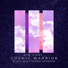 Kid Cudi - Cosmic Warrior(BWS ReDream)