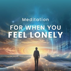 Meditation For When You Feel Lonely • Day 3 • Surfing the Waves of the New Timeline