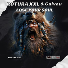 ROTURA XXL Gaiveu - Lose Your Soul (Original Mix)