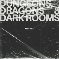 DUNGEONS, DRAGONS & DARK ROOMS