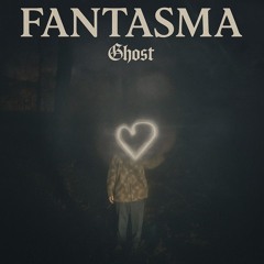 Fantasma (Written by Ghost)