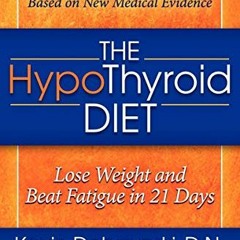 GET KINDLE 💑 The HypoThyroid Diet: Lose Weight and Beat Fatigue in 21 Days by  Kevin