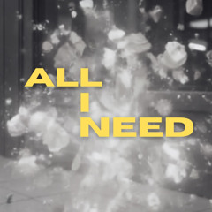 ALL I NEED