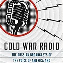Ebook PDF Cold War Radio: The Russian Broadcasts of the Voice of America and Radio Free Europe/