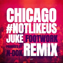 Not Like Us (Chicago Juke Remix)
