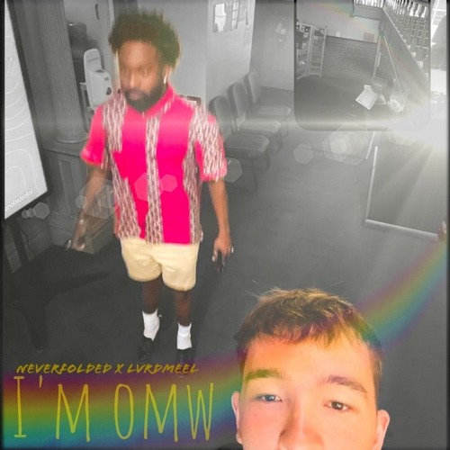 "Im Omw" NEVERFOLDED x LVRDMEEL [prod. DatKiddMixx]