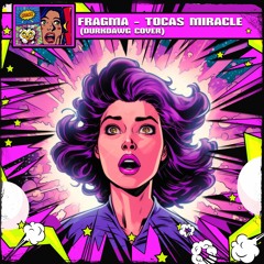 FRAGMA - TOCAS MIRACLE (DURKDAWG COVER)