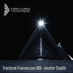 Fractured Transmission 006 - Jennifer Stealth