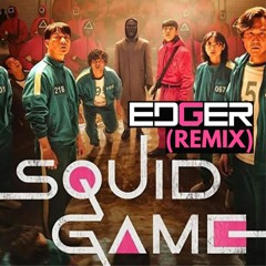Squid Game (EDGER remix) *FREE DOWNLOAD*