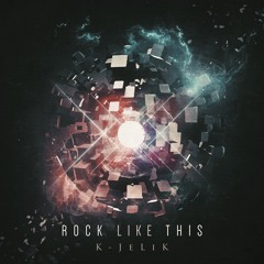 K-JeLiK - Rock Like This