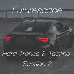 Futurescape - Hard Trance & Techno Session 2