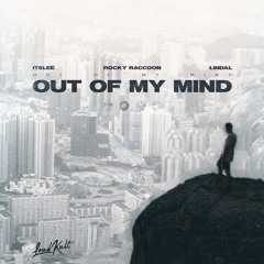 ItsLee, Rocky Raccoon, Lindal - Out Of My Mind
