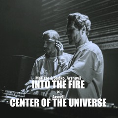 Matisse & Sadko, ARSNØVÄ vs. Axwell - Into The Fire / Center Of The Universe (Shogo Mashup)
