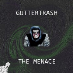GUTTERTRASH - THE MENACE