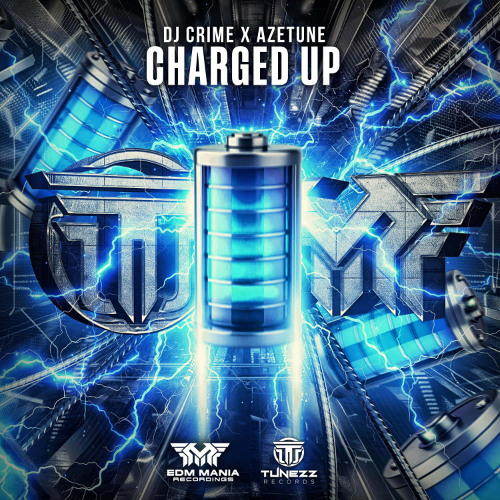Charged Up (Extended Mix) [EDM Mania Recordings x Tunezz Records Release] (Buy = Free Download)