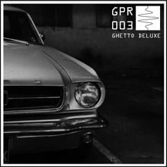 Ground Penetrating Radio 003 | Ghetto Deluxe Edition