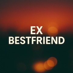 Ex Best Friend