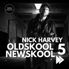 Nick Harvey - Oldskool Newskool 5 (DJ-Mix)