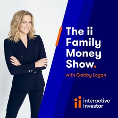 The ii Family Money Show with Gabby Logan