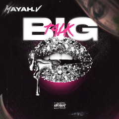 Big Talk- Mayah V