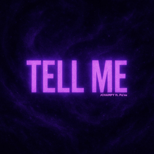 JCHAMPY - Tell Me feat. Pa'nu