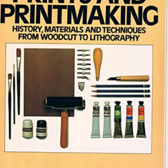 [ACCESS] EBOOK 📌 The Complete Guide to Prints and Printmaking: History, Materials an