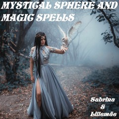 Mystical Sphere And Magic Spells - Sabrina & Lillemäe