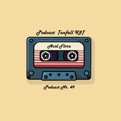 Tonfall K8T Podcast 049 - mit Acid Flora