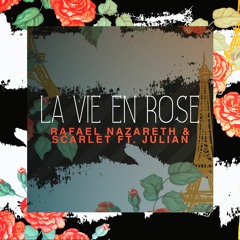 Rafael Nazareth & Scarlet Ft. Julian - La Vie En Rose (Extended)