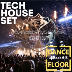 DANCE FLOOR Ep.015 Tomorrowland 2024 Tech House Edition