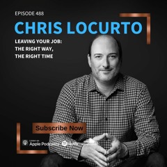 488 | Leaving Your Job: The Right Way, The Right Time