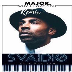 Svaidio x Major -Why I love you.mp3