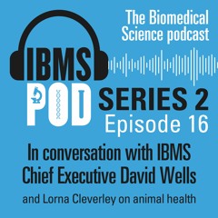 Episode 16 - In conversation with Chief Executive David Wells and Lorna Cleverly on animal health