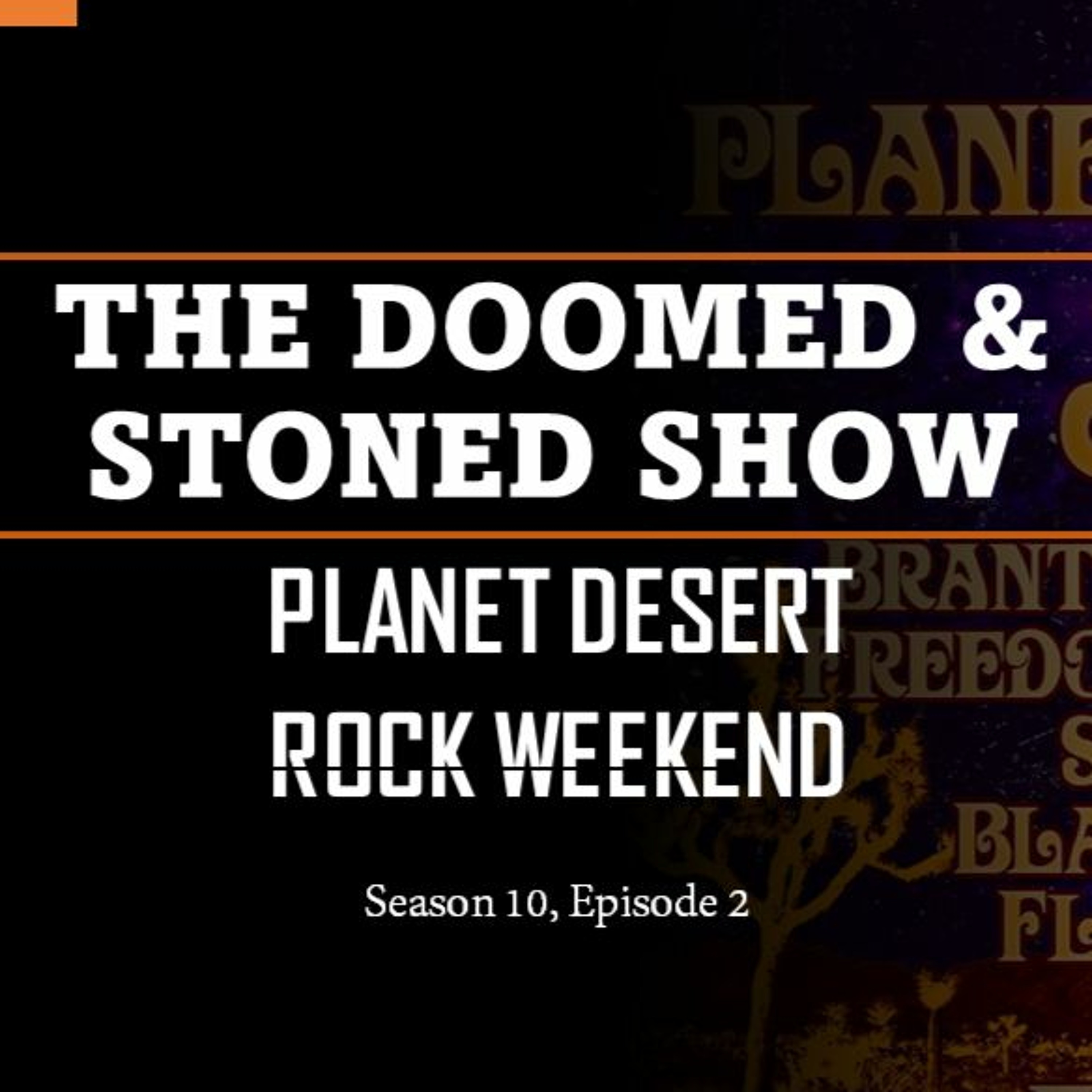 The Doomed and Stoned Show - Planet Desert Rock Weekend (S10E2)