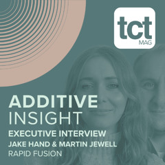 #224 'We either innovate or we die.' - Rapid Fusion on its Medusa hybrid manufacturing platform