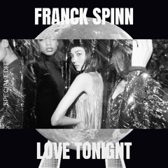 LOVE TONIGHT - Franck Spinn Spécial Edit