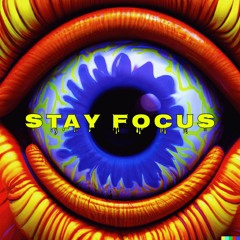 STAY FOCUS