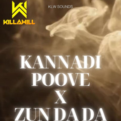 Kannadi Poove X Zun Da Da - Dj Killawill