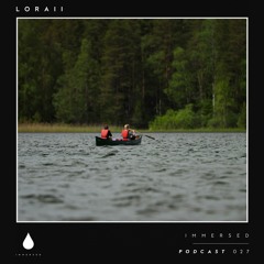 Immersed Podcast #027 | Loraii