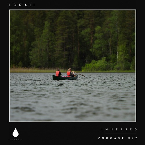 Immersed Podcast #027 | Loraii