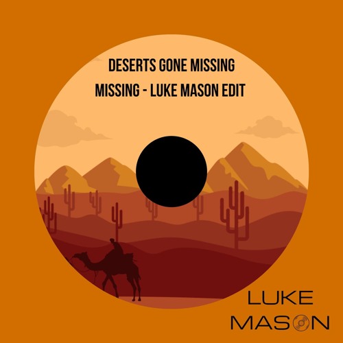 Deserts Gone Missing - Luke Mason Edit (FREE DOWNLOAD)