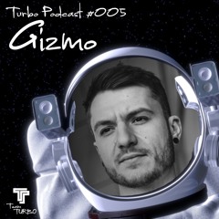 Gizmo - TeamTURBO Podcast #005