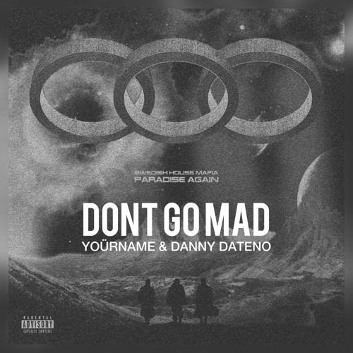 Swedish House Mafia - Don't Go Mad (YOÜRNAME & Danny Dateno Rework)