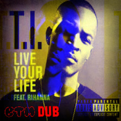 Rihanna x TI - Live Your Life (BTM DUB) [FREE DL]