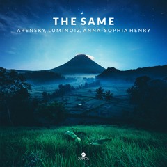 Arensky & Luminoiz - The Same (feat. Anna-Sophia Henry)
